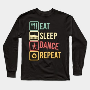 Eat Sleep Dance Repeat Long Sleeve T-Shirt